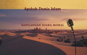 Apakah Dunia Islam Kehilangan Suara Moral?