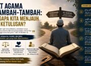 Saat Agama Ditambah-tambah: Mengapa Kita Menjauh dari Ketulusan?