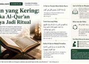 Iman yang Kering: Ketika Al-Qur’an Hanya Jadi Ritual