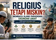Religius tetapi Miskin? Membaca Ulang Paradigma Ekonomi Umat