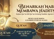 Benarkah Nabi Membawa Hadits? Kajian Qur’an bil Qur’an tentang Sumber Ajaran Islam
