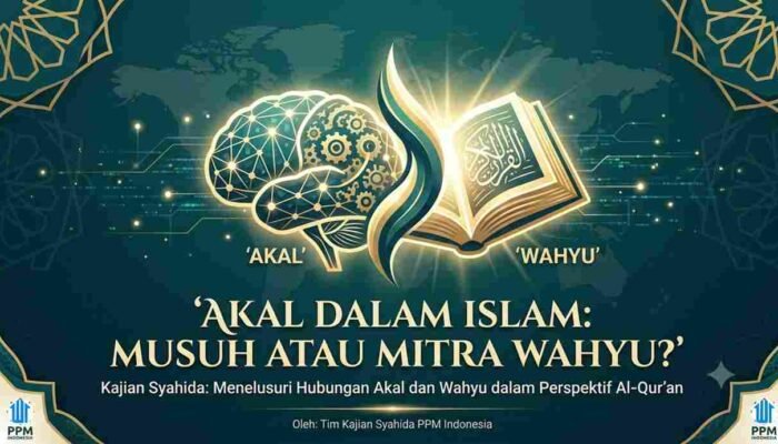 Akal dalam Islam: Musuh atau Mitra Wahyu?