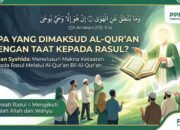 APA YANG DIMAKSUD AL-QUR’AN DENGAN TAAT KEPADA RASUL?