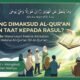 APA YANG DIMAKSUD AL-QUR’AN DENGAN TAAT KEPADA RASUL?