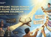 Berpegang Teguh kepada Tali Allah, Bukan kepada Fanatisme Golongan