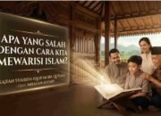 Apa yang Salah dengan Cara Kita Mewarisi Islam?