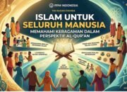 Islam untuk Seluruh Manusia: Memahami Keragaman dalam Perspektif Al-Qur’an