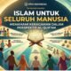 Islam untuk Seluruh Manusia: Memahami Keragaman dalam Perspektif Al-Qur’an