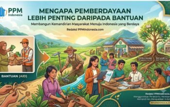 Mengapa Pemberdayaan Lebih Penting daripada Bantuan