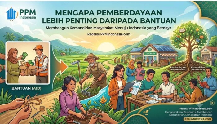 Mengapa Pemberdayaan Lebih Penting daripada Bantuan