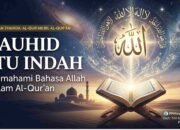 Tauhid Itu Indah: Memahami Bahasa Allah dalam Al-Qur’an