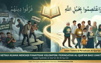 Ketika Agama Menjadi Fanatisme Kelompok: Peringatan Al-Qur’an bagi Umat
