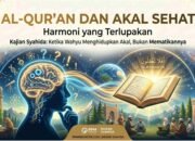 Al-Qur’an dan Akal Sehat: Harmoni yang Terlupakan