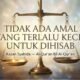 Apakah Amal Kecil Akan Dihisab?
