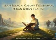 Islam sebagai Cahaya Kesadaran, Bukan Beban Tradisi