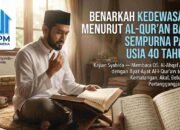 Benarkah Kedewasaan Menurut Al-Qur’an Baru Sempurna pada Usia 40 Tahun?