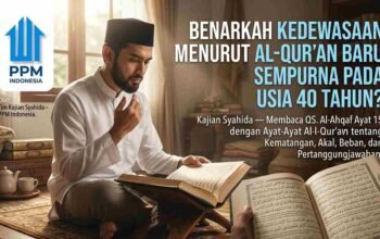 Benarkah Kedewasaan Menurut Al-Qur’an Baru Sempurna pada Usia 40 Tahun?