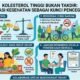 Kolesterol Tinggi Bukan Takdir: Edukasi Kesehatan sebagai Kunci Pencegahan