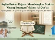 Rajīm Bukan Rajam: Membongkar Makna “Orang Buangan” dalam Al-Qur’an