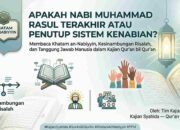 Apakah Nabi Muhammad Rasul Terakhir atau Penutup Sistem Kenabian?