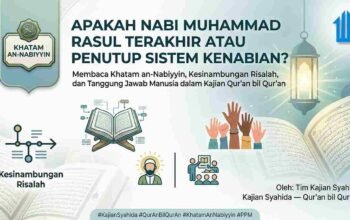 Apakah Nabi Muhammad Rasul Terakhir atau Penutup Sistem Kenabian?