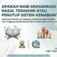 Apakah Nabi Muhammad Rasul Terakhir atau Penutup Sistem Kenabian?