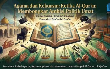Agama dan Kekuasaan: Ketika Al-Qur’an Membongkar Ambisi Politik Umat