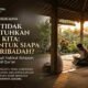 Tuhan Tidak Membutuhkan Ibadah Kita: Lalu Untuk Siapa Kita Beribadah?