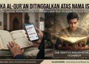 Ketika Al Quran Ditinggalkan Atas Nama Islam