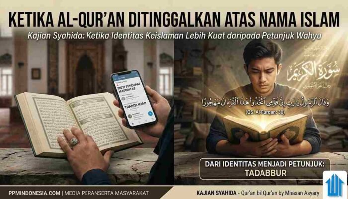 Ketika Al Quran Ditinggalkan Atas Nama Islam