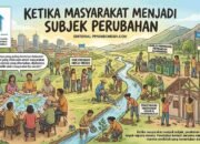 Ketika Masyarakat Menjadi Subyek Perubahan