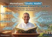 Memahami “Shallū ‘Alaihi”: Apa Makna Shalawat dalam Al-Qur’an?