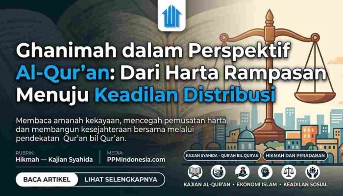 Ghanimah dalam Perspektif Al-Qur’an: Dari Harta Rampasan Menuju Keadilan Distribusi