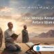 Islam Bukan Sekadar Ritual: Menemukan Ruh Tauhid dalam Al-Qur’an