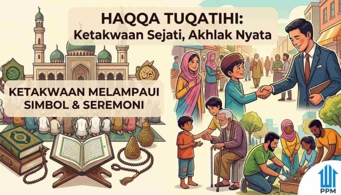 Haqqa Tuqatihi: Ketakwaan yang Melampaui Simbol dan Seremoni